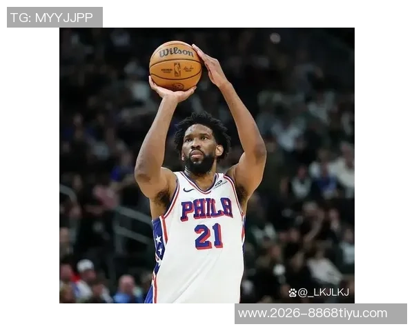 恩比德腿部力量恢复显著今日成功参与跳球展现积极进展